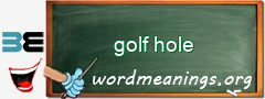 WordMeaning blackboard for golf hole